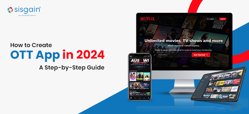 How to Create OTT App in 2024: A Step-by-Step Guide