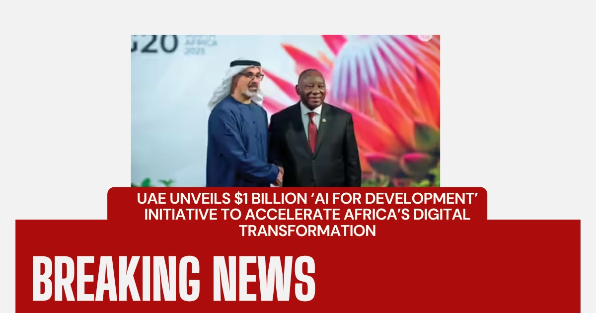 UAE Unveils $1 Billion ‘AI for Development’ Initiative to Accelerate Africa’s Digital Transformation