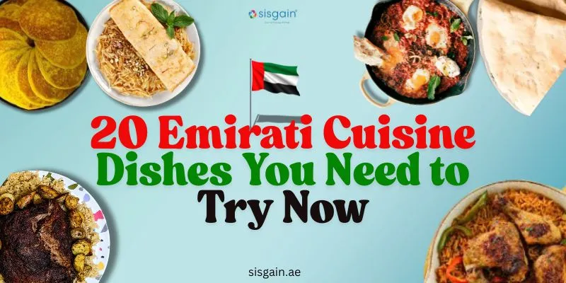 20 Emirati Cuisine Dishes You Need to Try Now