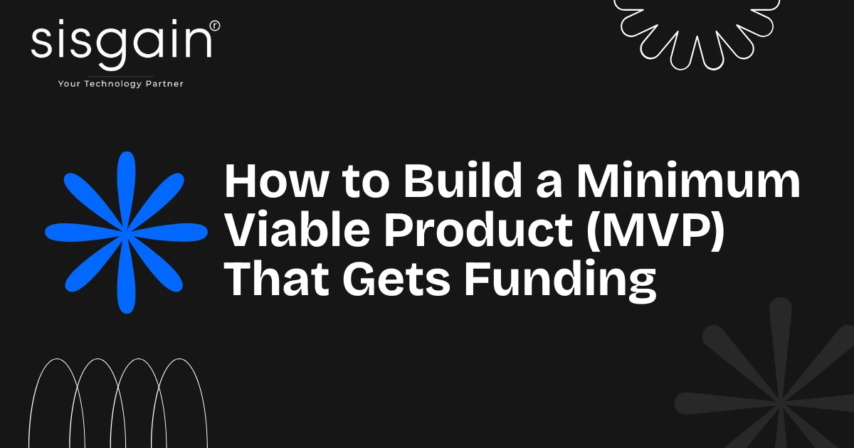 How to Build a Minimum Viable Product (MVP) That Gets Funding