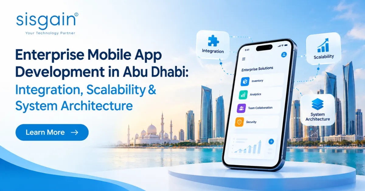 Enterprise Mobile App Development in Abu Dhabi: Integration, Scalability & System Architecture