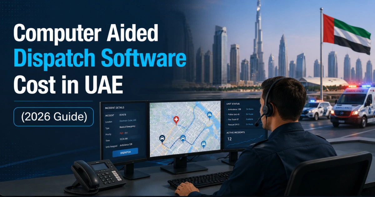 Computer Aided Dispatch Software Cost in UAE (2026 Guide)