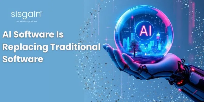 Reasons AI Software Is Replacing Traditional Software