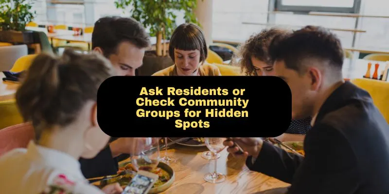 ask residents for hidden spots